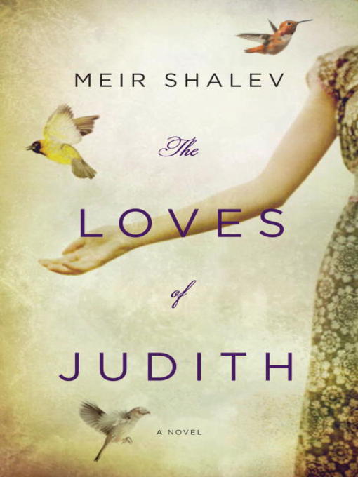 Title details for The Loves of Judith by Meir Shalev - Available